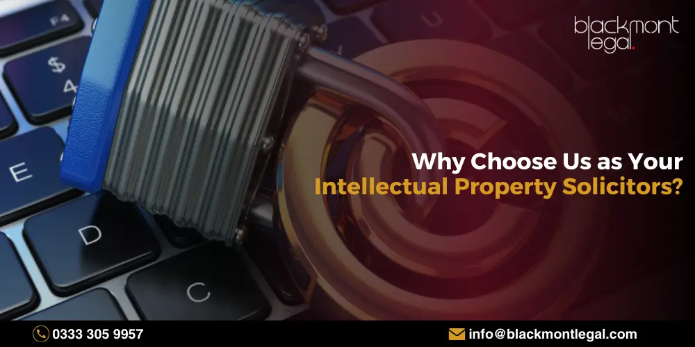 Why Choose Us as Your Intellectual Property Solicitors?