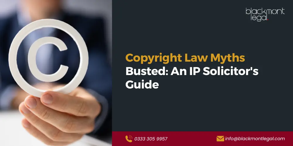 Copyright Law Myths Busted: An IP Solicitor’s Guide